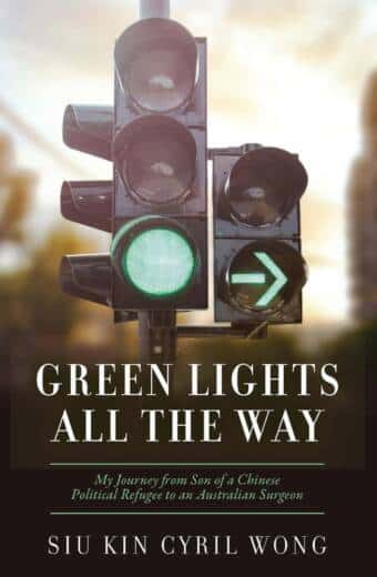 Green Lights All the Way: My Journey from Son of a Chinese Political Refugee to Successful Australian Surgeon