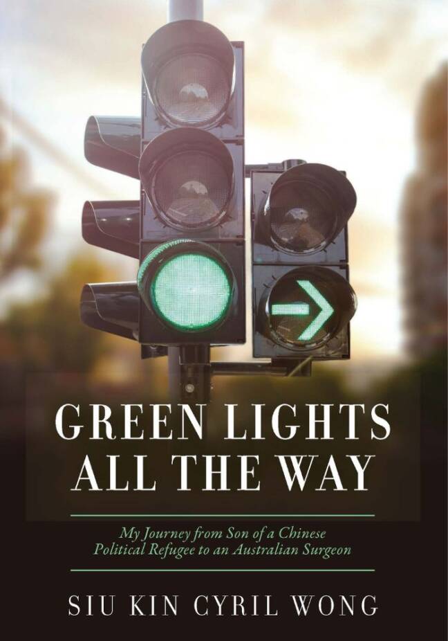 Green Lights All the Way: My Journey from Son of a Chinese Political Refugee to Successful Australian Surgeon
