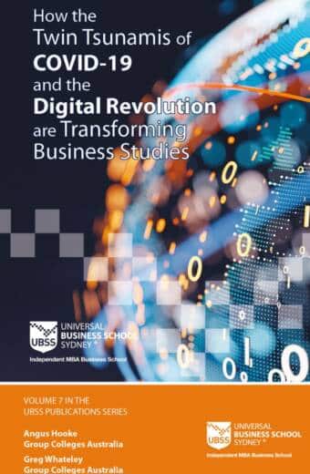 How the Twin Tsunamis of COVID-19 and the Digital Revolution are Transforming Business Studies. Volume 7 in the UBSS Publications series.