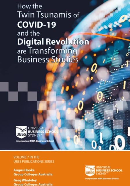 How the Twin Tsunamis of COVID-19 and the Digital Revolution are Transforming Business Studies. Volume 7 in the UBSS Publications series.