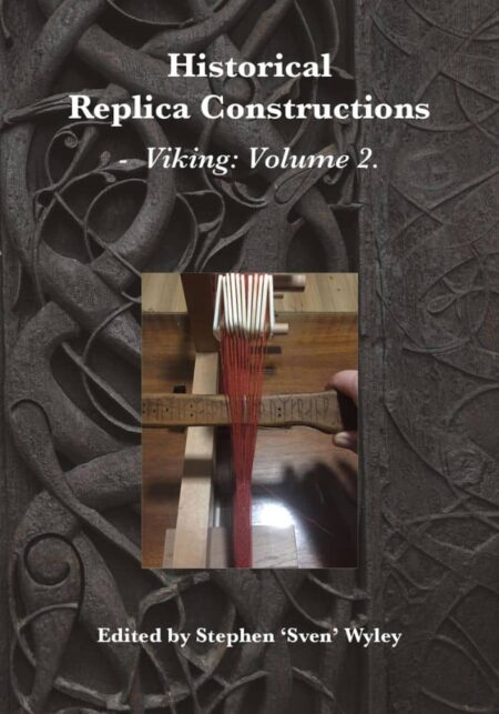 Cover of a book titled "Historical Replica Constructions Viking: Volume 2," featuring a background image of a wood carving and a central inset photo of a handcrafted object with red threads being woven through wooden parts. The book is edited by Stephen 'Sven' Wyley.