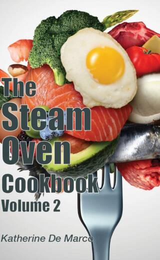The Steam Oven Cookbook Volume 2