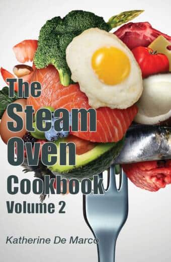 Cover of "The Steam Oven Cookbook, Volume 2" by Katherine De Marco, featuring an array of food such as broccoli, a fried egg, salmon, asparagus, tomato, cheese, and meat balanced on a fork with droplets of water, representing steam cooking.
