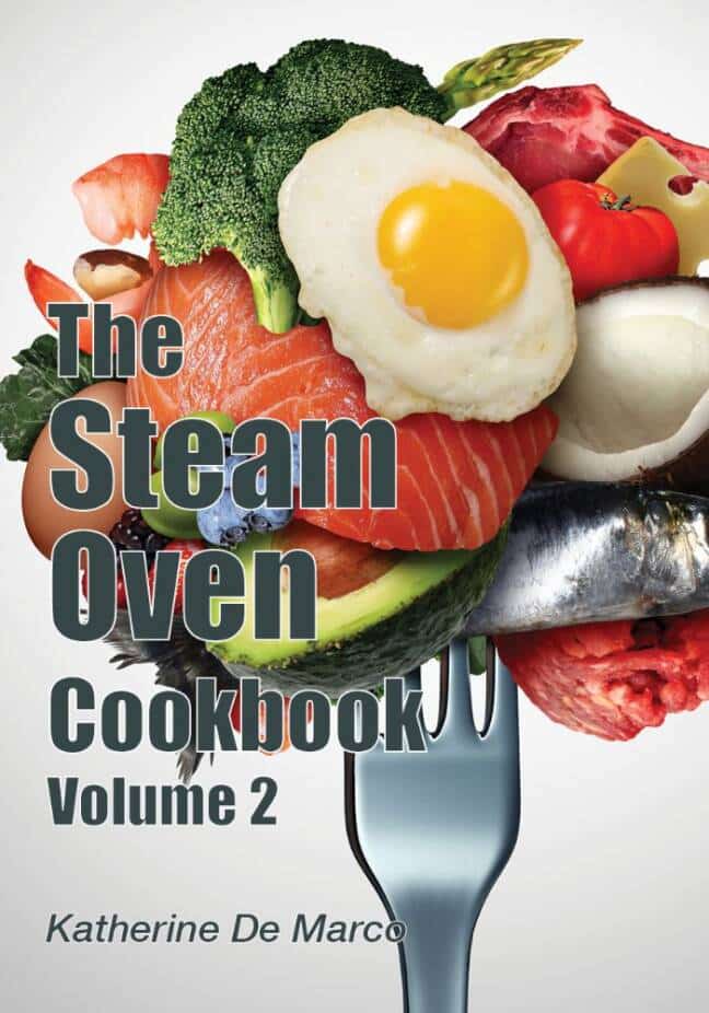 Cover of "The Steam Oven Cookbook, Volume 2" by Katherine De Marco, featuring an array of food such as broccoli, a fried egg, salmon, asparagus, tomato, cheese, and meat balanced on a fork with droplets of water, representing steam cooking.