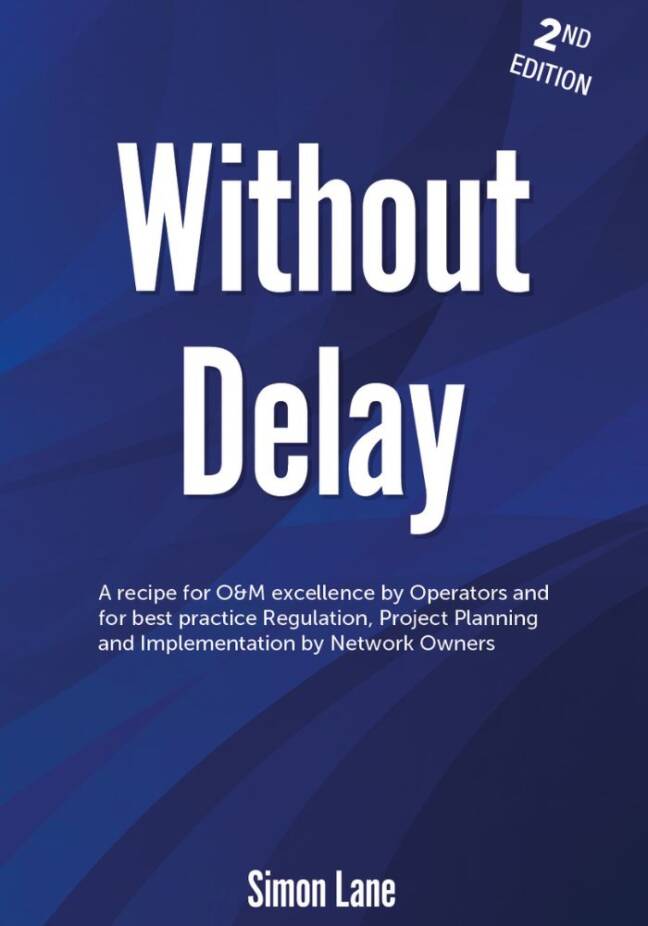 Cover of the 2nd edition of the book "Without Delay" by Simon Lane, featuring a blue background with title and subtitle text that reads 'A recipe for O&M excellence by Operators and for best practice Regulation, Project Planning and Implementation by Network Owners'.