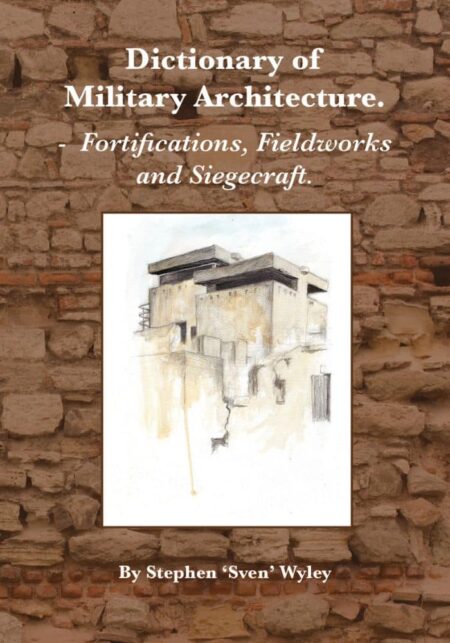 Book cover featuring the title "Dictionary of Military Architecture" with subheadings and an illustration of a fortification, against a backdrop of a brick wall. Written by Stephen 'Sven' Wyley.