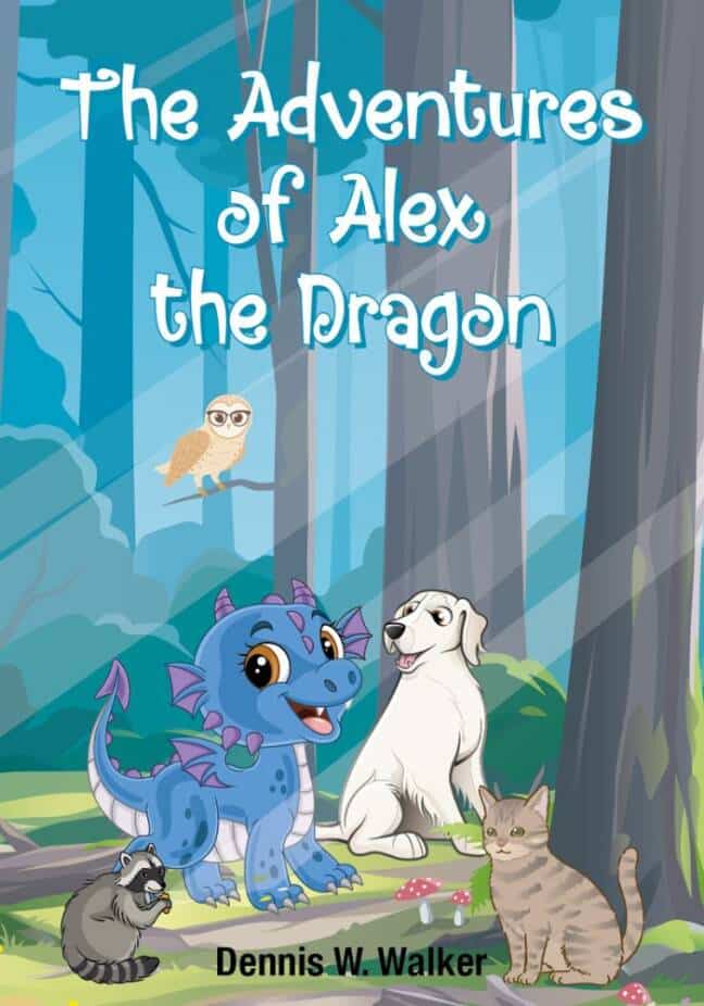 Illustration of "The Adventures of Alex the Dragon" book cover featuring a friendly blue dragon, a white dog, a striped cat, a raccoon, and an owl in a forest setting with the author's name, Dennis W. Walker, at the bottom.