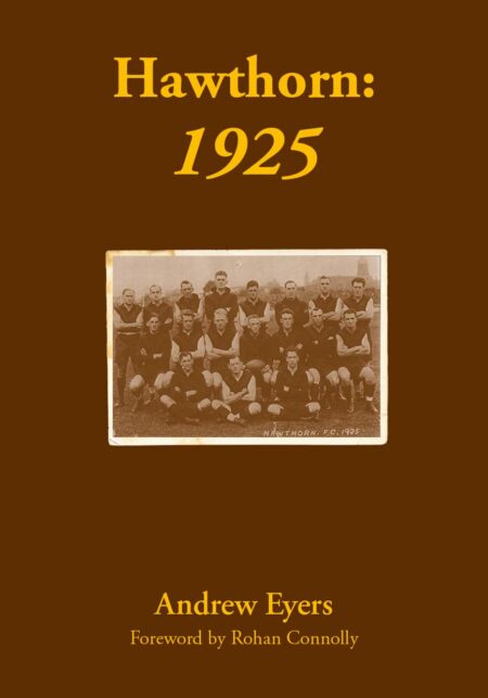 Cover of the book "Hawthorn: 1925" by Andrew Eyers, featuring a vintage team photograph of Hawthorn Football Club, with the title and author's name prominently displayed.